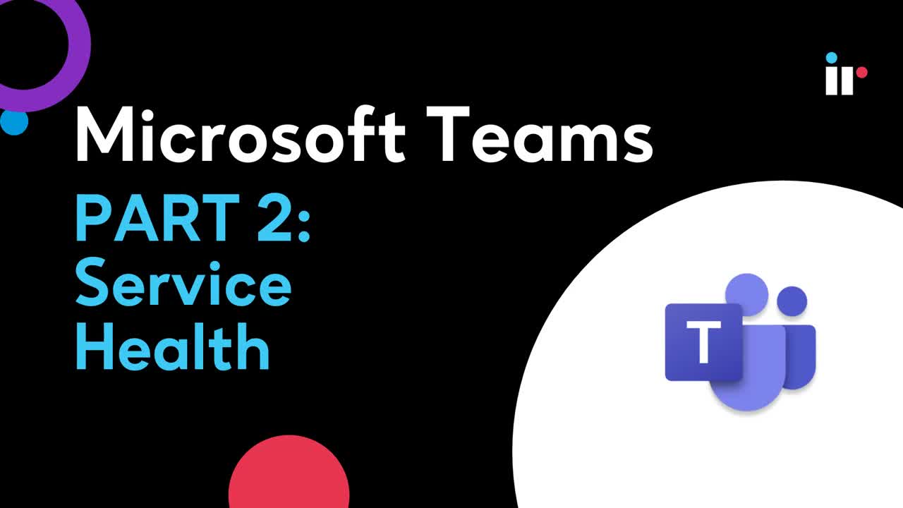 microsoft-teams-part-2-service-health